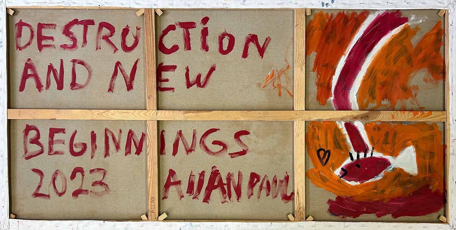destruction + new beginnings  - Allan Paul  3