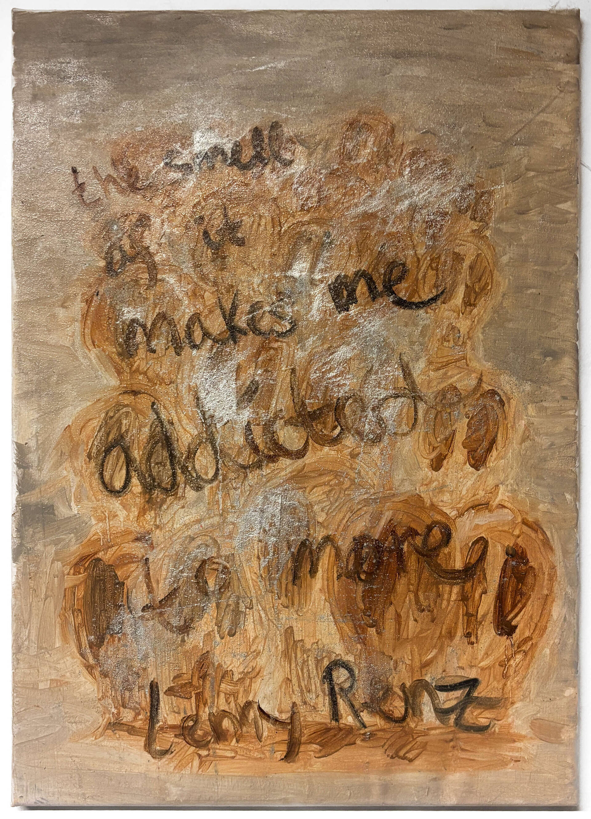 The Smell of It makes me Addicted to more.  - Lenny Renz 1