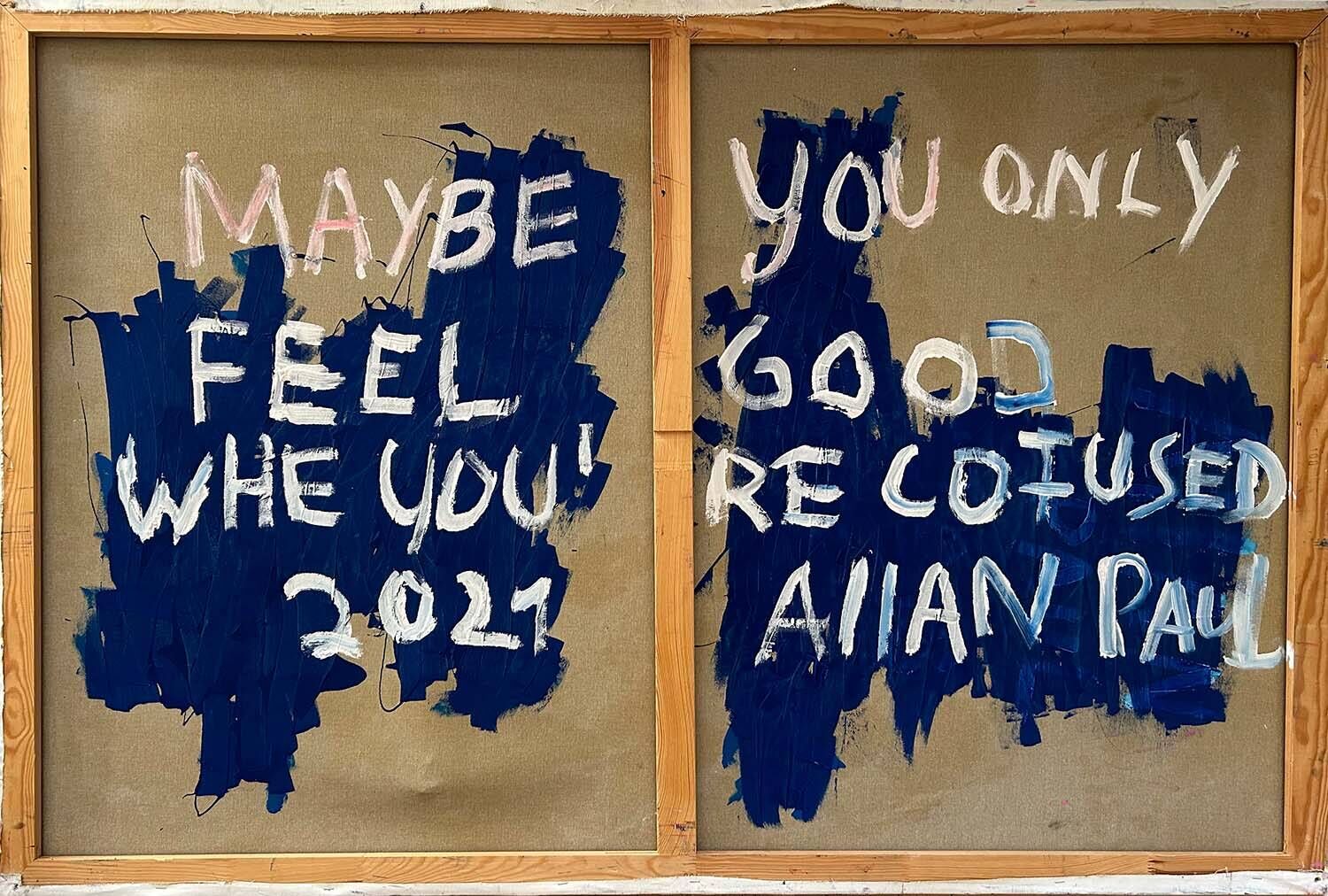 Maybe you only feel good when you're confused - Allan Paul  2